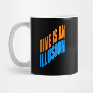 Time is an illusion Mug